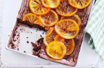 American Chocolate Hazelnut Cake With Spiced Oranges Recipe Dessert