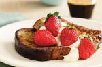 French Fruity French Toast With Strawberries Recipe Dessert